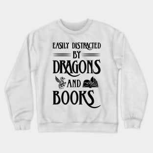 Easily Distracted By Dragons And Books Crewneck Sweatshirt